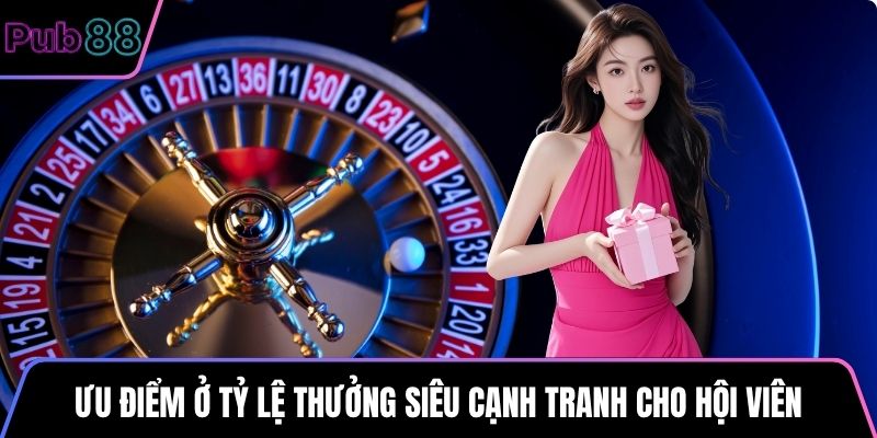 Ưu điểm ở tỷ lệ thưởng siêu cạnh tranh cho hội viên