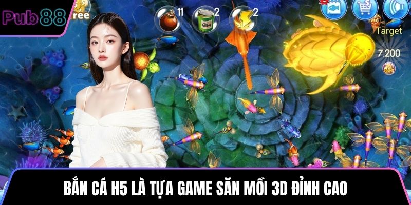 Bắn Cá H5 là tựa game săn mồi 3D đỉnh cao