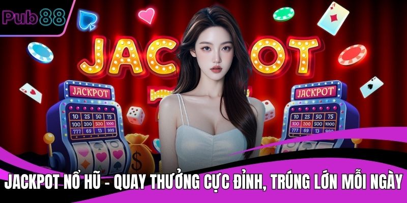 Jackpot nổ hũ