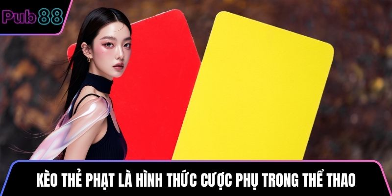 Kèo thẻ phạt là hình thức cược phụ trong thể thao