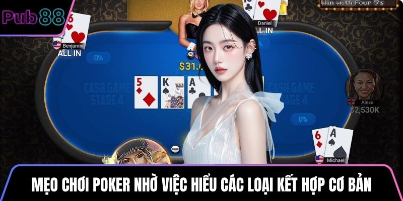 Mẹo chơi Poker nhờ việc hiểu các loại kết hợp cơ bản