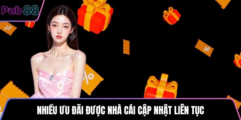 Nhiều ưu đãi được nhà cái cập nhật liên tục