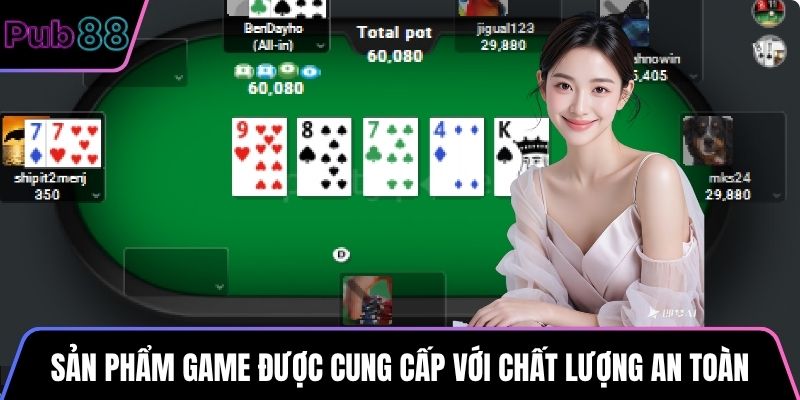 Sản phẩm game được cung cấp với chất lượng an toàn