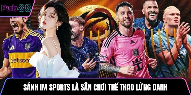 Sảnh IM Sports là sân chơi thể thao lừng danh