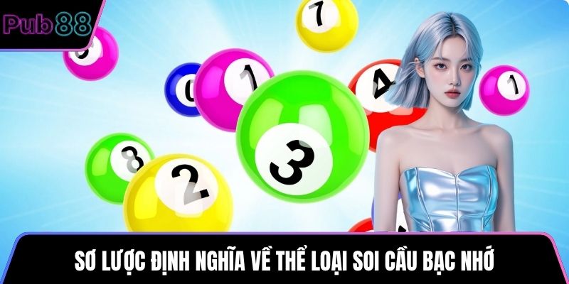 Sơ lược định nghĩa về thể loại soi cầu bạc nhớ