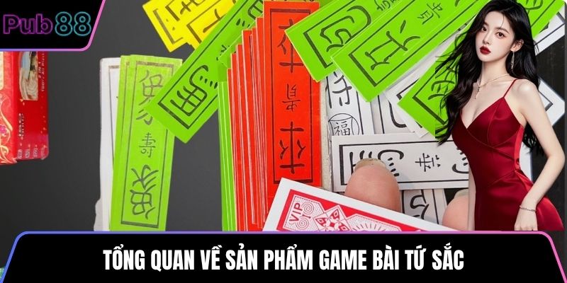 Tổng quan về sản phẩm game bài tứ sắc